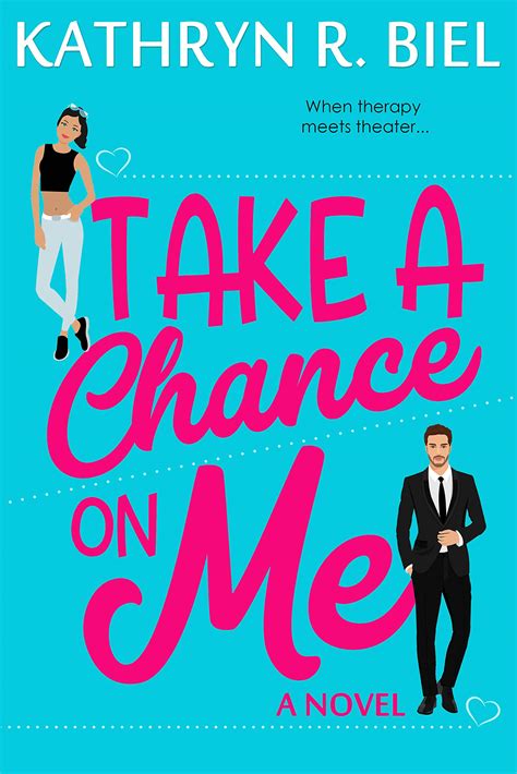 Take A Chance On Me A Center Stage Love Story 1 By Kathryn R Biel