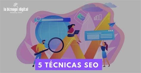 5 Técnicas SEO Infalibles La Biznaga Digital