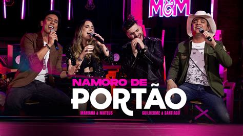 Mariana e Mateus Guilherme e Santiago Namoro de Portão Ao Vivo