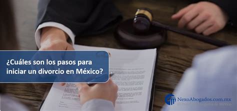 ¿cuáles Son Los Pasos Para Iniciar Un Divorcio En México