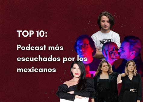 Los Podcast Más Escuchados Por Los Mexicanos Mx