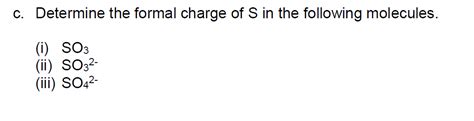 Solved c. Determine the formal charge of S in the following | Chegg.com