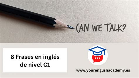 8 Frases En Inglés De Nivel C1 Your English Academy