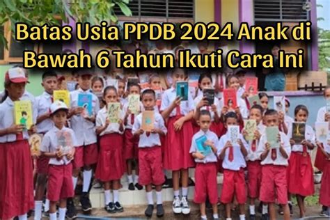 INFO PPDB 2024 Batas Usia SD SMP Dan SMA Masuk Sekolah Anak Usia Di