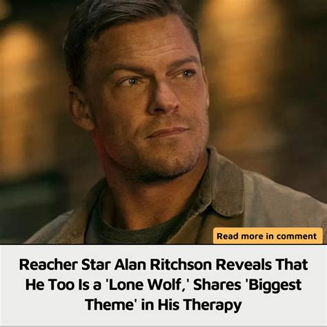 Reacher Star Alan Ritchson Reveals That He Too Is A Lone Wolf Shares