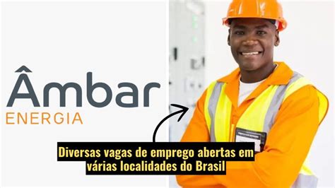 Âmbar Energia anuncia diversas vagas de emprego em várias cidades do