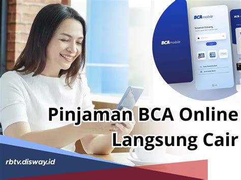 Tidak Perlu Ribet Ini Cara Pinjaman BCA Online Langsung Cair Serta