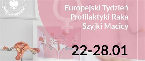 22 28 stycznia Europejski Tydzień Profilaktyki Raka Szyjki Macicy