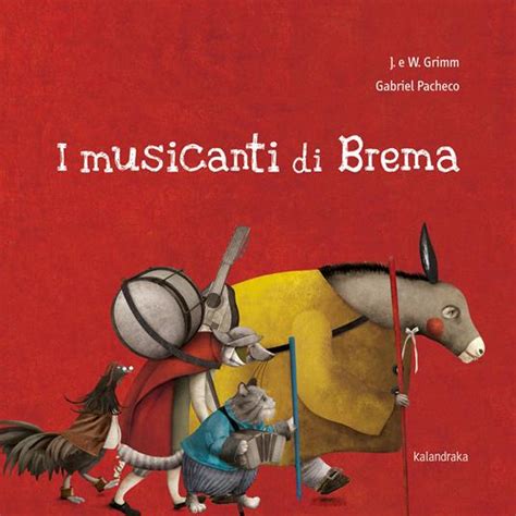 I MUSICANTI DI BREMA DI J E W GRIMM E GABRIEL PACHECO RECENSIONE