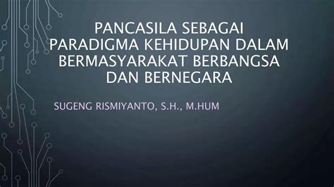 Pancasila Sebagai Paradigma Kehidupan Dalam Bermasyarakat Berbangsa Danppt