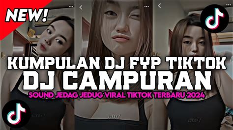 Dj Campuran Fyp Viral Tik Tok Sound Kane Jedag Jedug Full Bass