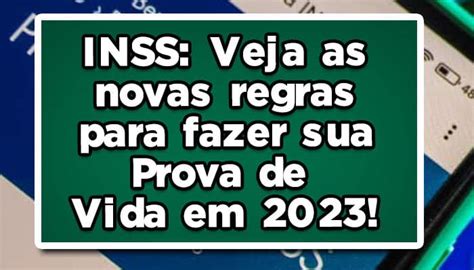 Inss Veja As Novas Regras Para Fazer Sua Prova De Vida Em