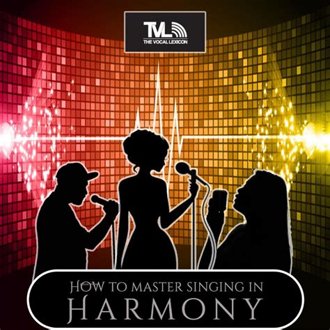 HOW TO MASTER SINGING IN HARMONY – The vocal lexicon