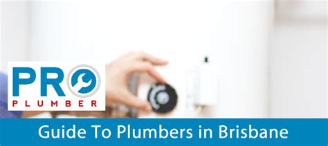 Guide To Plumbers In Brisbane Pro Plumber Brisbane