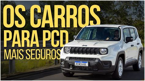 Guia Definitivo Os Carros Para Pcd Mais Seguros De Completo