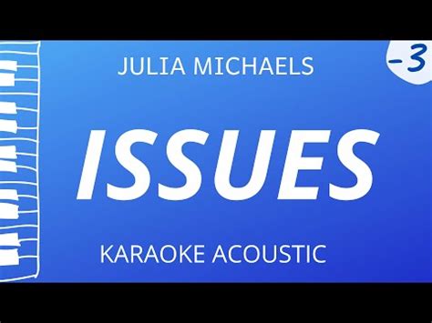 Issues - Julia Michaels (Karaoke Acoustic Piano) Lower Key - YouTube