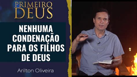 223 NENHUMA CONDENAÇÃO PARA OS FILHOS DE DEUS PRIMEIRO DEUS PR