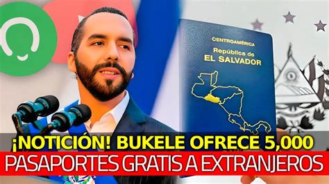 Notición Presidente Bukele Ofrece 5 000 Pasaportes Gratis SIN