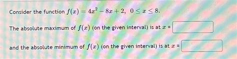 Solved Consider The Function F X 4x2 8x 2 0≤x≤8 The