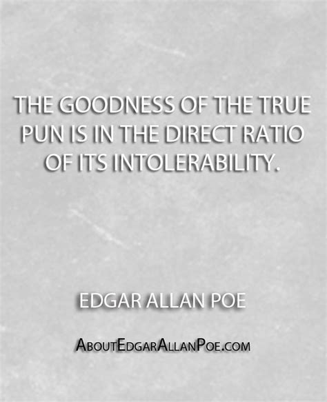 ''The goodness of the true pun is in the direct ratio of its ...