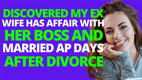 Discovered My Ex Wife Has Affair With Her Boss And Married Ap Days After Divorcereddit Cheating