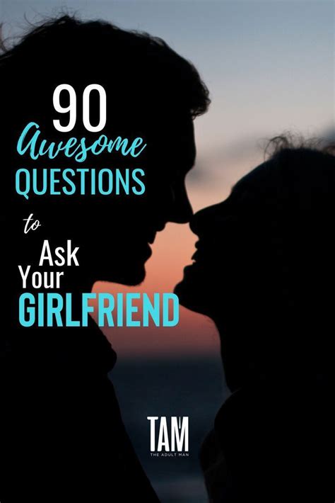 200 Questions To Ask Your Girlfriend To Deepen Your Bond Artofit