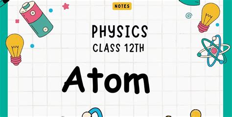 A Comprehensive Guide To Atoms Class 12 Notes Master Notes Master Notes