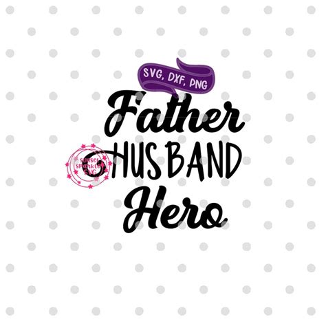 Father Husband Hero Svg Father Svg Dxf Png Instant Etsy