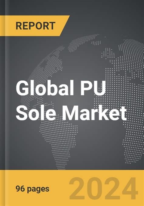 Pu Sole Footwear Polyurethane Global Strategic Business Report