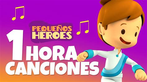 1 HORA 🎤👐🏻 | LAS CANCIONES DE PEQUEÑOS HEROES - YouTube