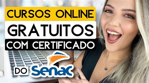 Cursos Online Gratuitos Do Senac Certificado Gr Tis Para Turbinar Seu