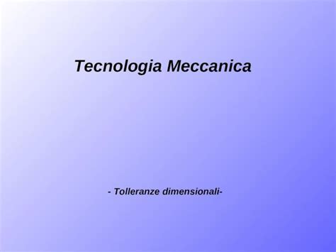 PPT Tecnologia Meccanica Tolleranze Dimensionali Tolleranze