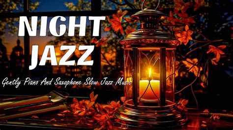 Night Jazz Calm Piano And Soft Sax Jazz Music Tender Jazz For Relax