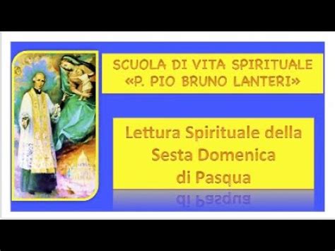 Lettura Spirituale Della Sesta Domenica Di Pasqua Youtube