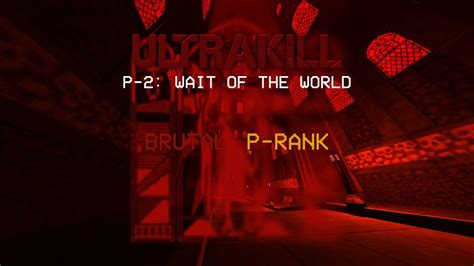 P 2 Wait Of The World P Rank On Brutal Difficulty Ultrakill Youtube