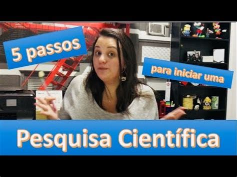 Passos Para Iniciar Uma Pesquisa Cient Fica Youtube