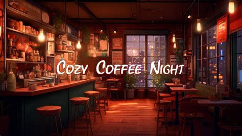 Cozy Coffee Night ☕ Chill Lofi Hip Hop Mix Beats To Sleep Relax