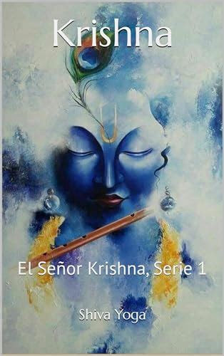 Krishna El Se Or Krishna Serie Spanish Edition By Shiva Yoga