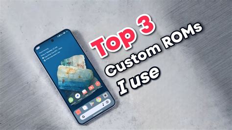 Top 3 Custom ROMs I Use Most Of The Time YouTube