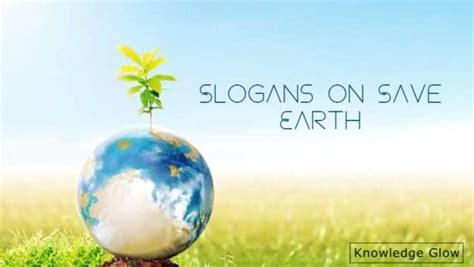 Slogans On Save Earth Knowledge Glow