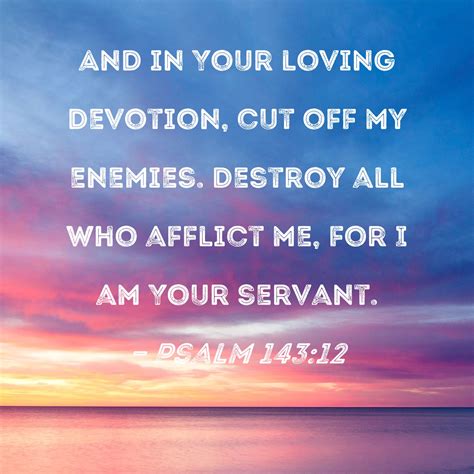 Psalm And In Your Loving Devotion Cut Off My Enemies Destroy