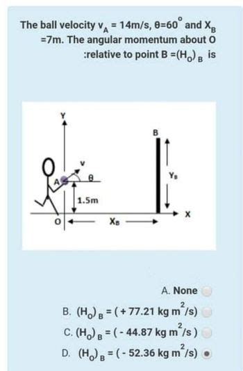 Answered The Ball Velocity V₁ 14m S 0 60 And Xb 7m The Angular Momentum About O Relative