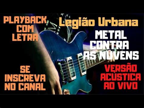 Legião Urbana Metal contra as nuvens karaokê versão acústica ao