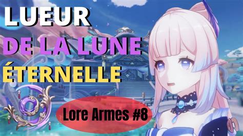 Lueur De La Lune Ternelle Lore Armes Genshin Impact Fr Le