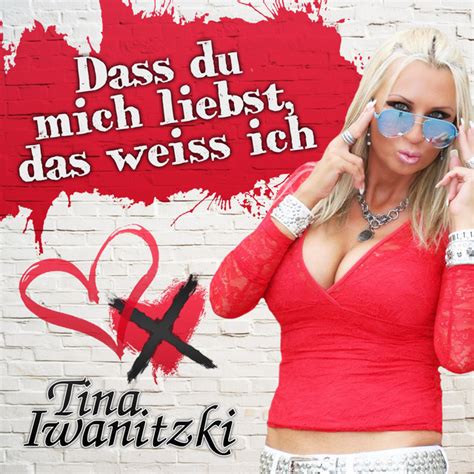 Dass Du Mich Liebst Das Weiss Ich Song And Lyrics By Tina Iwanitzki