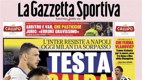 PRIMA PAGINA Gazzetta Apre Con La Bagarre Scudetto Testa Calda