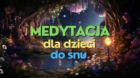 Medytacja dla dzieci przed snem Tajemniczy ogród YouTube