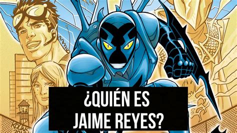 ¿quién Es Jaime Reyes Blue Beetle Dc Comics Youtube