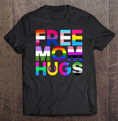 Free Mom Hugs Rainbow Lgbtq Lgbt Pride Month Tee Shirt Reallgraphics