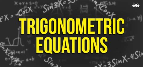 Trigonometric Equations | Formula, Examples & How to Solve